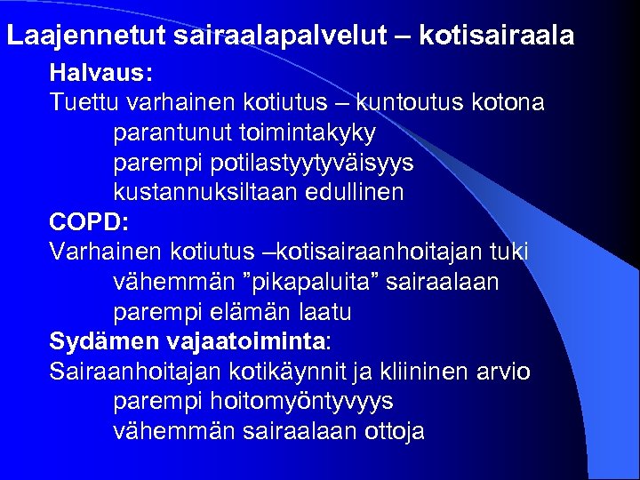 Laajennetut sairaalapalvelut – kotisairaala Halvaus: Tuettu varhainen kotiutus – kuntoutus kotona parantunut toimintakyky parempi