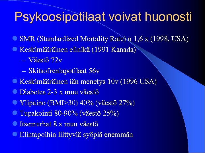 Psykoosipotilaat voivat huonosti l SMR (Standardized Mortality Rate) n 1, 6 x (1998, USA)