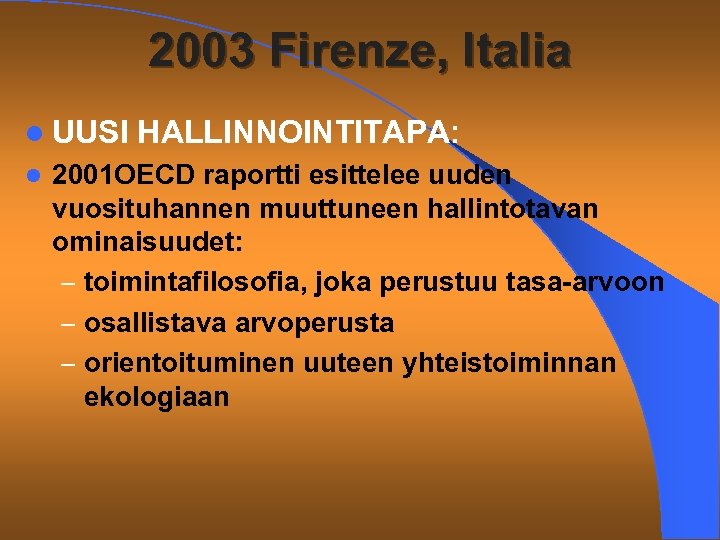 2003 Firenze, Italia l UUSI l HALLINNOINTITAPA: 2001 OECD raportti esittelee uuden vuosituhannen muuttuneen