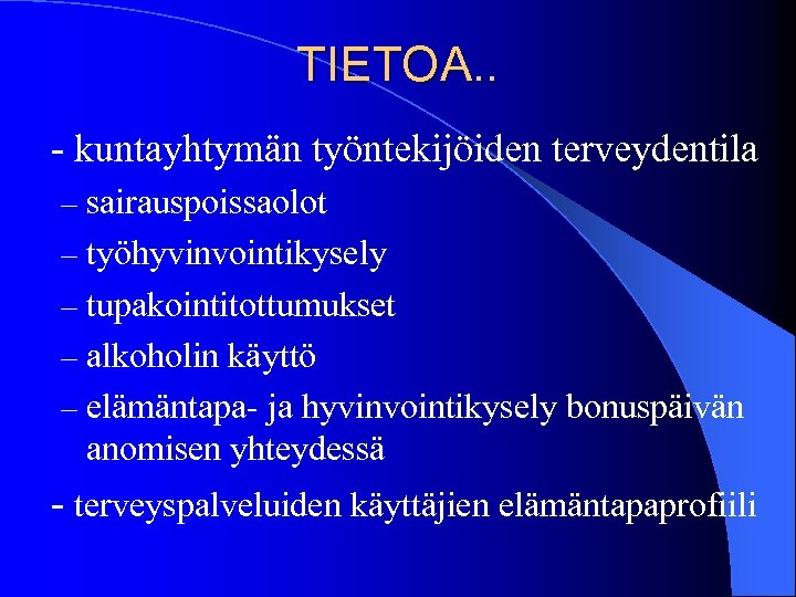 TIETOA. . - kuntayhtymän työntekijöiden terveydentila – sairauspoissaolot – työhyvinvointikysely – tupakointitottumukset – alkoholin