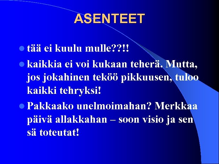 ASENTEET l tää ei kuulu mulle? ? !! l kaikkia ei voi kukaan teherä.