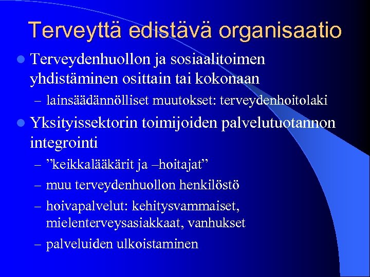 Terveyttä edistävä organisaatio l Terveydenhuollon ja sosiaalitoimen yhdistäminen osittain tai kokonaan – lainsäädännölliset muutokset: