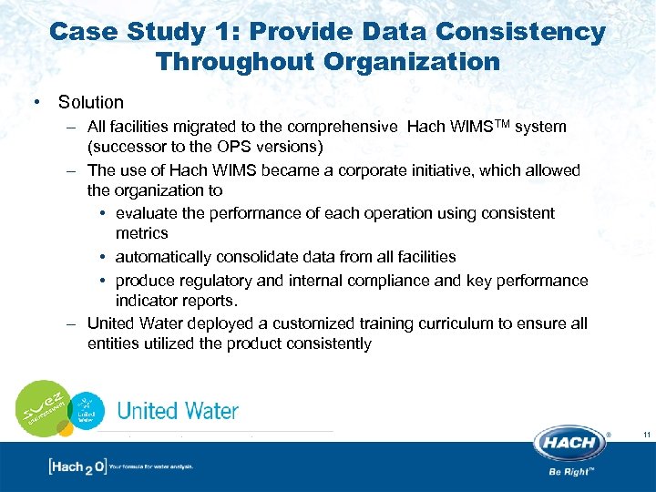 Case Study 1: Provide Data Consistency Throughout Organization • Solution – All facilities migrated