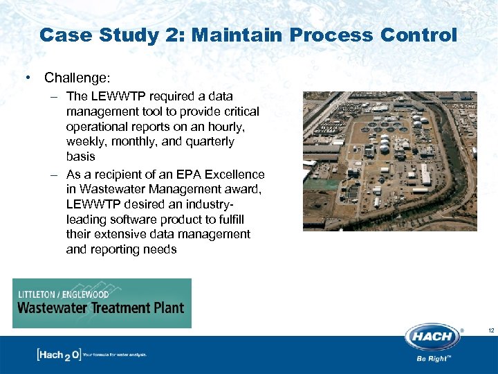 Case Study 2: Maintain Process Control • Challenge: – The LEWWTP required a data