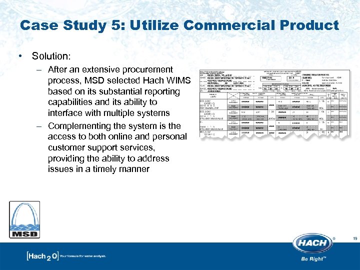 Case Study 5: Utilize Commercial Product • Solution: – After an extensive procurement process,