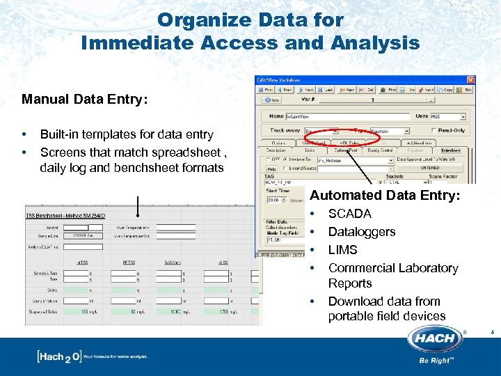 Organize Data for Immediate Access and Analysis Manual Data Entry: • • Built-in templates