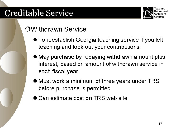 Creditable Service ¦Withdrawn Service l To reestablish Georgia teaching service if you left teaching