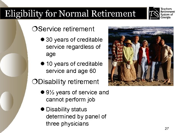 Eligibility for Normal Retirement ¦Service retirement l 30 years of creditable service regardless of