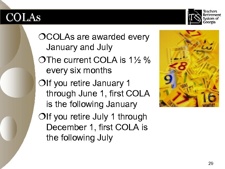 COLAs ¦COLAs are awarded every January and July ¦The current COLA is 1½ %