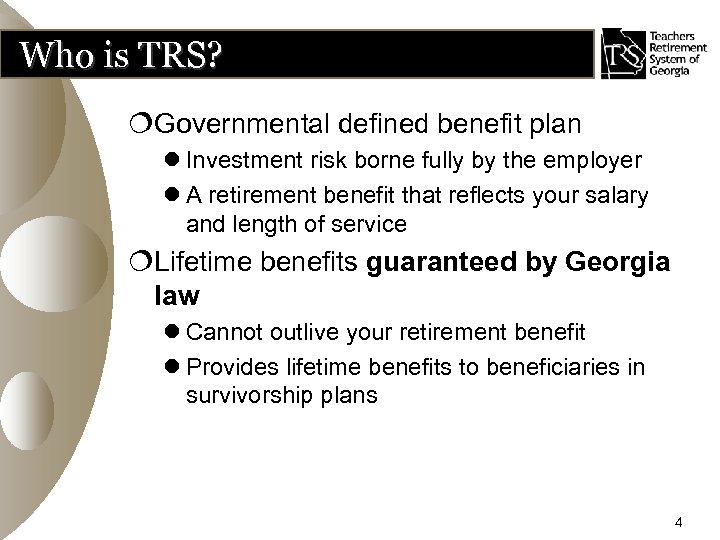 Who is TRS? ¦Governmental defined benefit plan l Investment risk borne fully by the