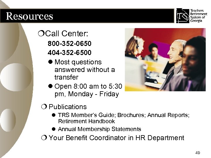 Resources ¦Call Center: 800 -352 -0650 404 -352 -6500 l Most questions answered without