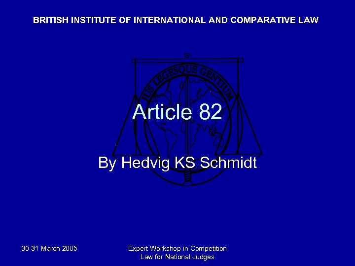 BRITISH INSTITUTE OF INTERNATIONAL AND COMPARATIVE LAW Article 82 By Hedvig KS Schmidt 30