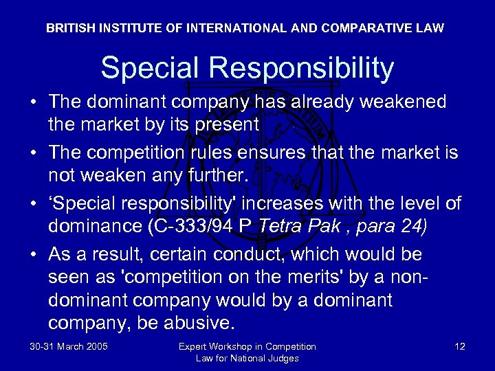 BRITISH INSTITUTE OF INTERNATIONAL AND COMPARATIVE LAW Special Responsibility • The dominant company has