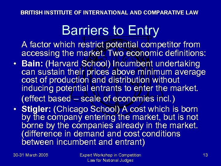 BRITISH INSTITUTE OF INTERNATIONAL AND COMPARATIVE LAW Barriers to Entry A factor which restrict