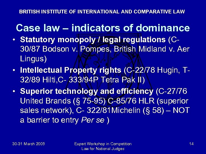 BRITISH INSTITUTE OF INTERNATIONAL AND COMPARATIVE LAW Case law – indicators of dominance •