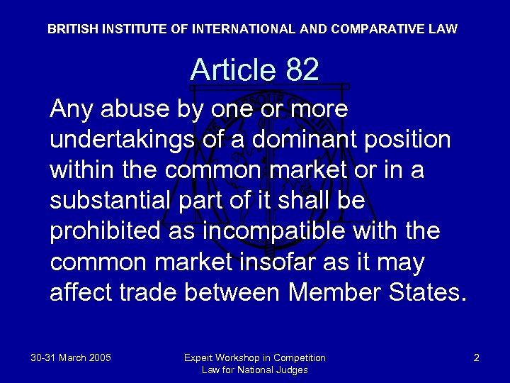 BRITISH INSTITUTE OF INTERNATIONAL AND COMPARATIVE LAW Article 82 Any abuse by one or