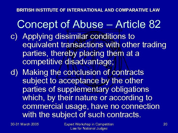 BRITISH INSTITUTE OF INTERNATIONAL AND COMPARATIVE LAW Concept of Abuse – Article 82 c)