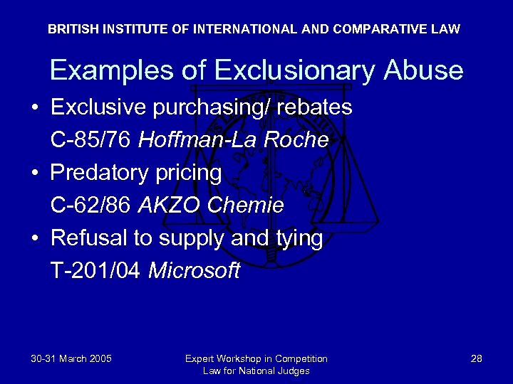 BRITISH INSTITUTE OF INTERNATIONAL AND COMPARATIVE LAW Examples of Exclusionary Abuse • Exclusive purchasing/