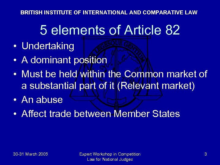 BRITISH INSTITUTE OF INTERNATIONAL AND COMPARATIVE LAW 5 elements of Article 82 • Undertaking