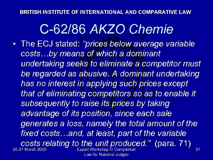 BRITISH INSTITUTE OF INTERNATIONAL AND COMPARATIVE LAW C-62/86 AKZO Chemie • The ECJ stated: