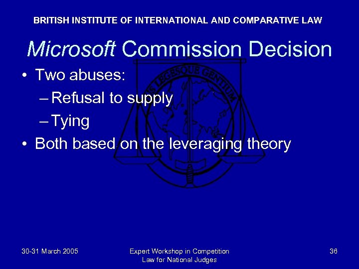 BRITISH INSTITUTE OF INTERNATIONAL AND COMPARATIVE LAW Microsoft Commission Decision • Two abuses: –