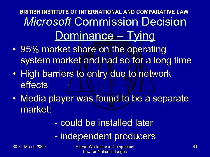 BRITISH INSTITUTE OF INTERNATIONAL AND COMPARATIVE LAW Microsoft Commission Decision Dominance – Tying •