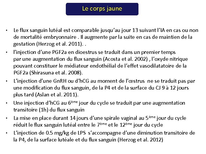 Le corps jaune • • • Le flux sanguin lutéal est comparable jusqu’au jour