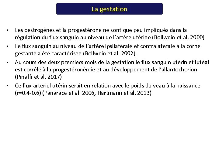 La gestation • • Les oestrogènes et la progestérone ne sont que peu impliqués