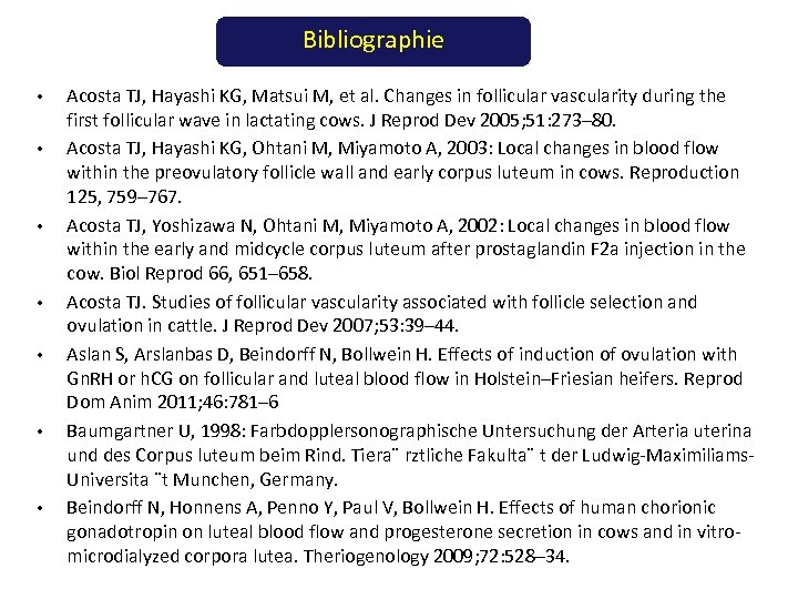 Bibliographie • • Acosta TJ, Hayashi KG, Matsui M, et al. Changes in follicular