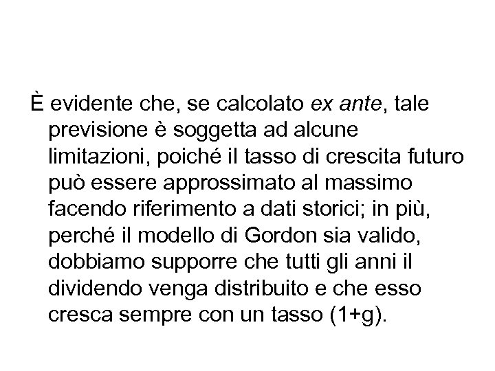 È evidente che, se calcolato ex ante, tale previsione è soggetta ad alcune limitazioni,