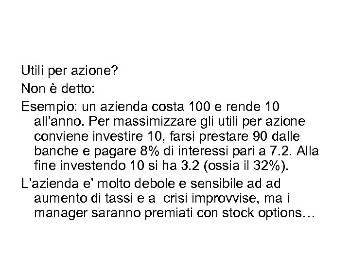 Utili per azione? Non è detto: Esempio: un azienda costa 100 e rende 10