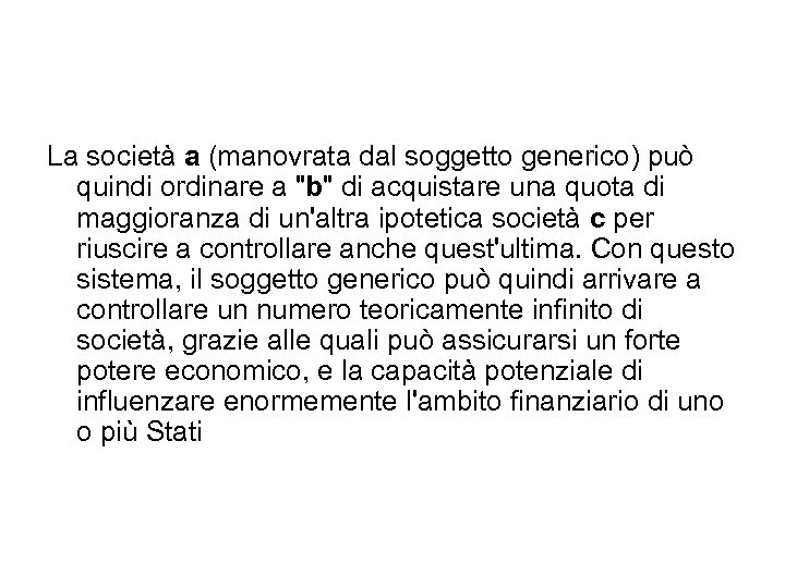 La società a (manovrata dal soggetto generico) può quindi ordinare a 