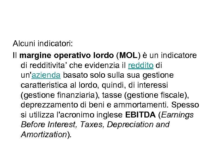 Alcuni indicatori: Il margine operativo lordo (MOL) è un indicatore di redditivita’ che evidenzia
