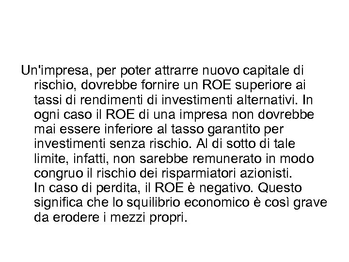Un'impresa, per poter attrarre nuovo capitale di rischio, dovrebbe fornire un ROE superiore ai