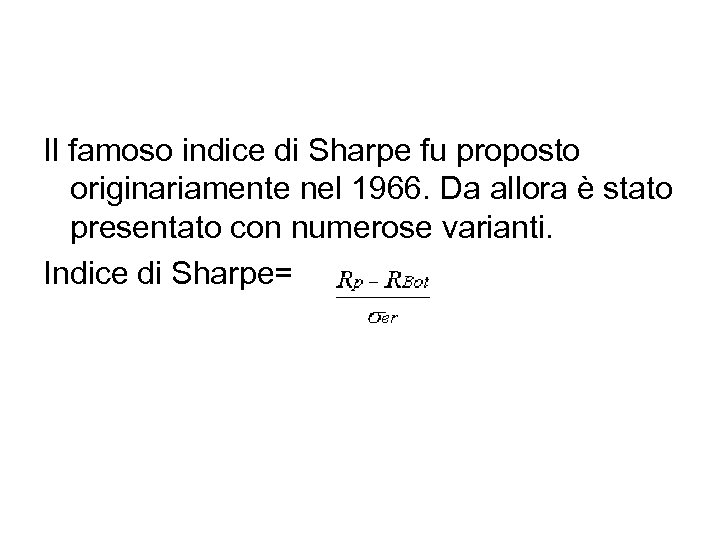 Il famoso indice di Sharpe fu proposto originariamente nel 1966. Da allora è stato