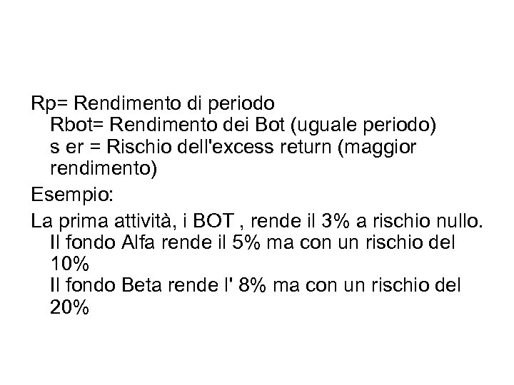 Rp= Rendimento di periodo Rbot= Rendimento dei Bot (uguale periodo) s er = Rischio
