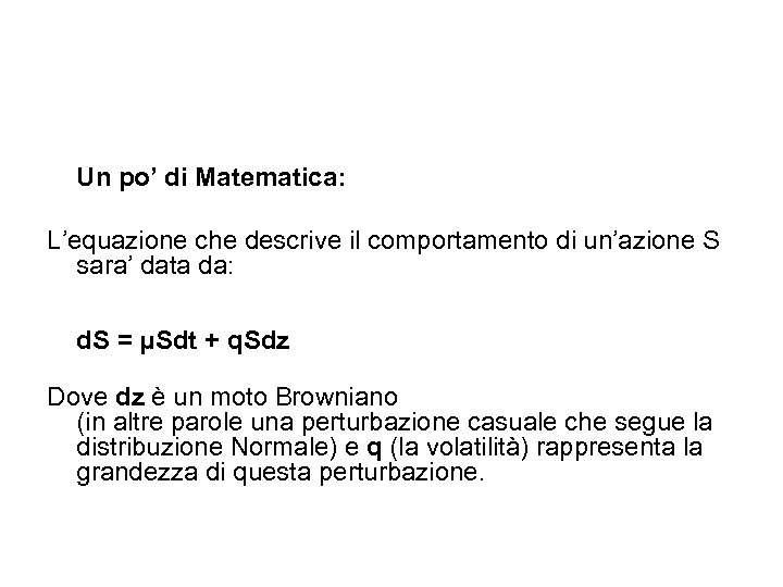 Un po’ di Matematica: L’equazione che descrive il comportamento di un’azione S sara’ data