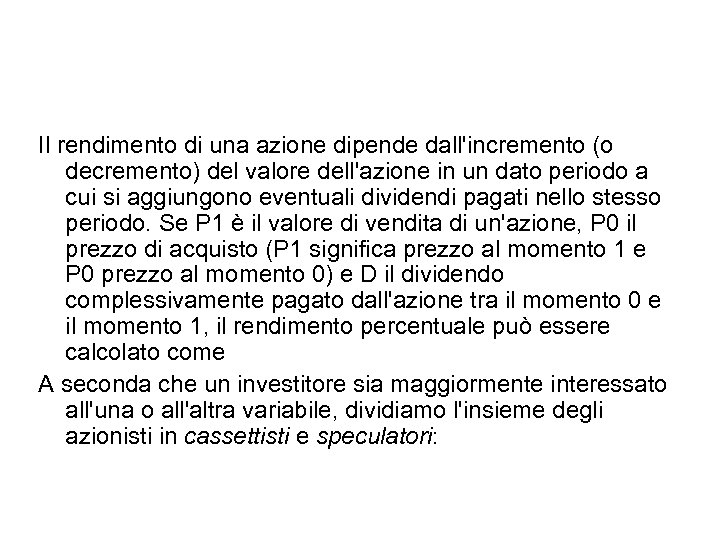 Il rendimento di una azione dipende dall'incremento (o decremento) del valore dell'azione in un
