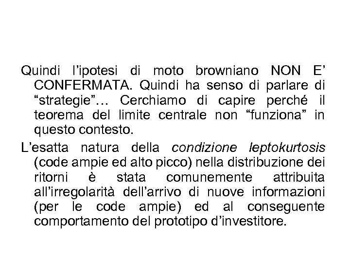 Quindi l’ipotesi di moto browniano NON E’ CONFERMATA. Quindi ha senso di parlare di