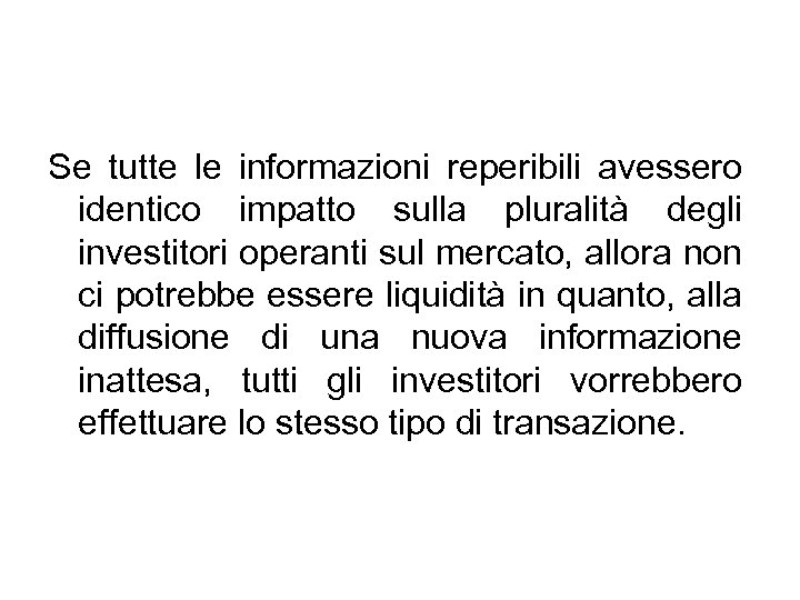 Se tutte le informazioni reperibili avessero identico impatto sulla pluralità degli investitori operanti sul