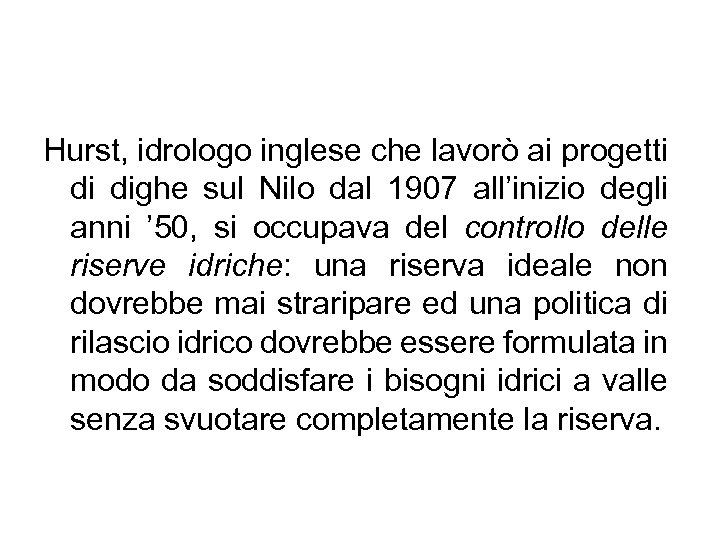 Hurst, idrologo inglese che lavorò ai progetti di dighe sul Nilo dal 1907 all’inizio