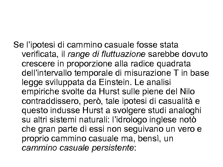 Se l’ipotesi di cammino casuale fosse stata verificata, il range di fluttuazione sarebbe dovuto