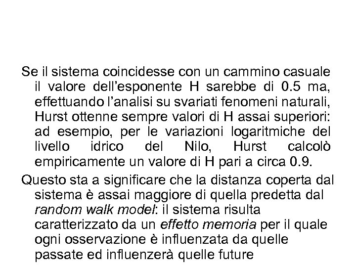 Se il sistema coincidesse con un cammino casuale il valore dell’esponente H sarebbe di