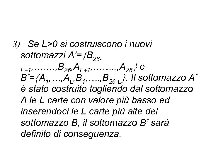 3) Se L>0 si costruiscono i nuovi sottomazzi A’= B 26 L+1, …. …,