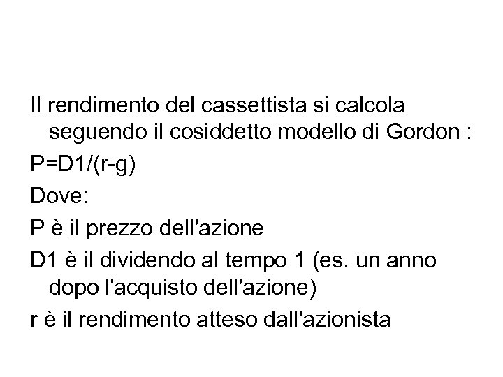Il rendimento del cassettista si calcola seguendo il cosiddetto modello di Gordon : P=D