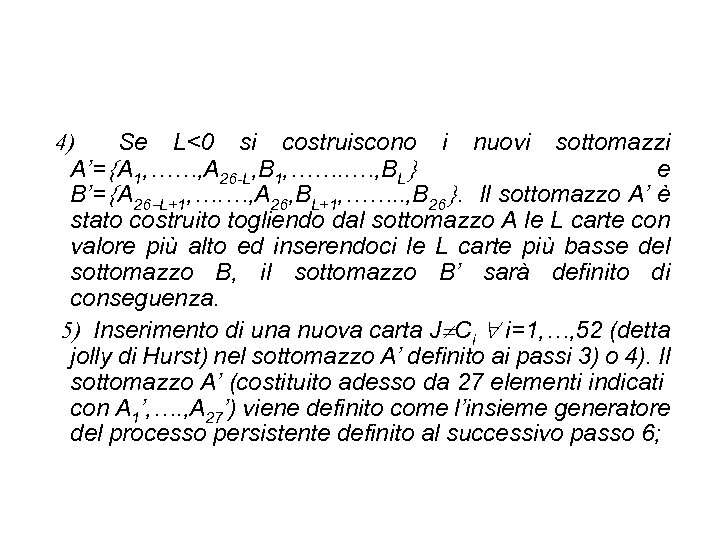  4) Se L<0 si costruiscono i nuovi sottomazzi A’= A 1, ……, A