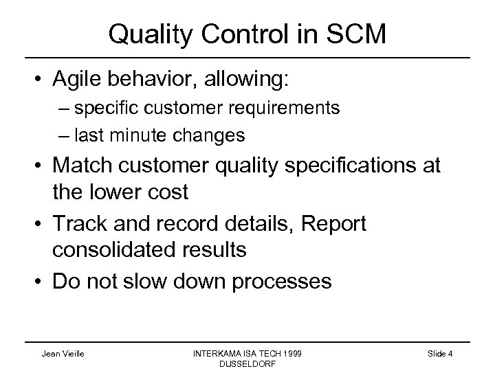 Quality Control in SCM • Agile behavior, allowing: – specific customer requirements – last