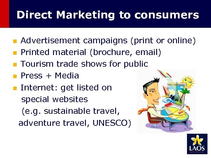 Direct Marketing to consumers Advertisement campaigns (print or online) n Printed material (brochure, email)