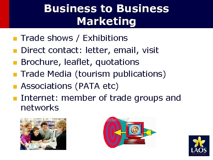Business to Business Marketing n n n Trade shows / Exhibitions Direct contact: letter,