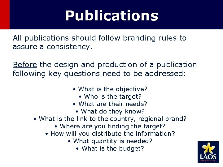 Publications All publications should follow branding rules to assure a consistency. Before the design